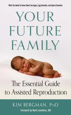 Votre future famille : Le guide essentiel de la procréation assistée - Your Future Family: The Essential Guide to Assisted Reproduction