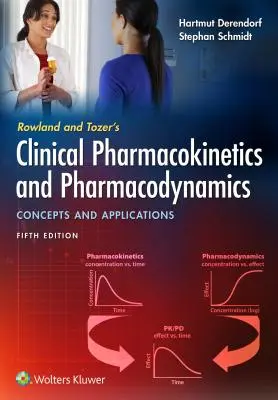 Pharmacocinétique et pharmacodynamie cliniques de Rowland et Tozer : Concepts et applications - Rowland and Tozer's Clinical Pharmacokinetics and Pharmacodynamics: Concepts and Applications