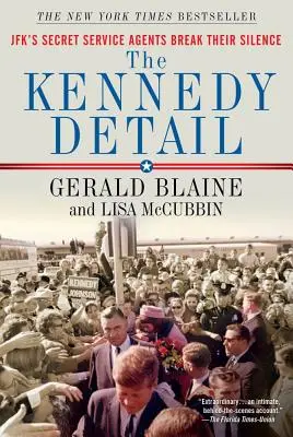 The Kennedy Detail : Les agents des services secrets de Jfk rompent le silence - The Kennedy Detail: Jfk's Secret Service Agents Break Their Silence