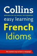 Easy Learning French Idioms - Un support de confiance pour l'apprentissage du français - Easy Learning French Idioms - Trusted Support for Learning