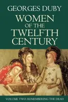 Les femmes du XIIe siècle, le souvenir des morts - Women of the Twelfth Century, Remembering the Dead