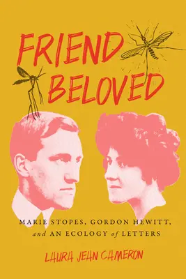L'ami bien-aimé : Marie Stopes, Gordon Hewitt et une écologie des lettres - Friend Beloved: Marie Stopes, Gordon Hewitt, and an Ecology of Letters