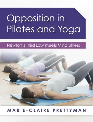 L'opposition dans le Pilates et le yoga : la troisième loi de Newton rencontre la pleine conscience - Opposition in Pilates and Yoga: Newton's Third Law meets Mindfulness