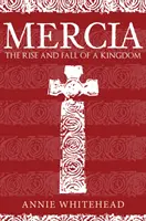 Mercia : La montée et la chute d'un royaume - Mercia: The Rise and Fall of a Kingdom