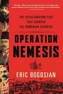 Opération Nemesis : Le complot d'assassinat qui a vengé le génocide arménien - Operation Nemesis: The Assassination Plot That Avenged the Armenian Genocide