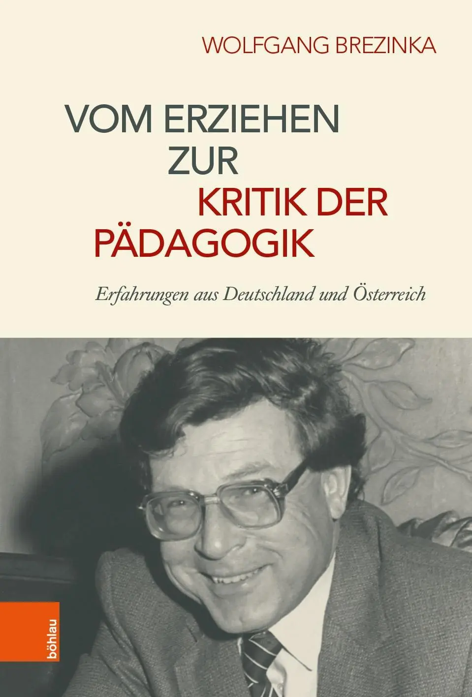 Vom Erziehen Zur Kritik Der Padagogik : Erfahrungen Aus Deutschland Und Osterreich - Vom Erziehen Zur Kritik Der Padagogik: Erfahrungen Aus Deutschland Und Osterreich