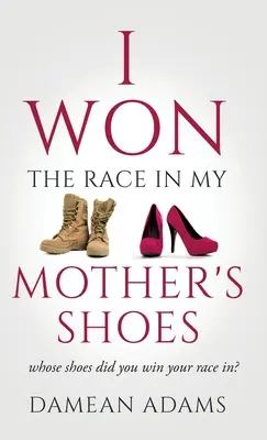 J'ai gagné la course dans les chaussures de ma mère - I Won The Race In My Mother's Shoes