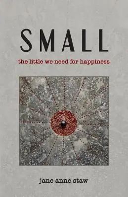 Petit : Le peu qu'il nous faut pour être heureux - Small: The Little We Need for Happiness