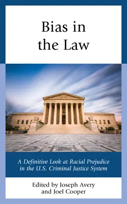 Bias in the Law : Un regard définitif sur les préjugés raciaux dans le système de justice pénale américain - Bias in the Law: A Definitive Look at Racial Prejudice in the U.S. Criminal Justice System
