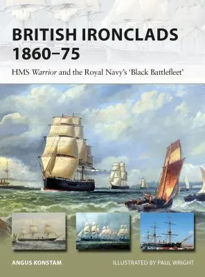 Les cuirassés britanniques 1860-75 : le HMS Warrior et la « flotte noire » de la Royal Navy - British Ironclads 1860-75: HMS Warrior and the Royal Navy's 'black Battlefleet'