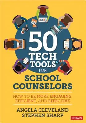 50+ Tech Tools for School Counselors : How to Be More Engaging, Efficient, and Effective (50+ outils technologiques pour les conseillers scolaires : comment être plus engageant, efficace et efficient) - 50+ Tech Tools for School Counselors: How to Be More Engaging, Efficient, and Effective