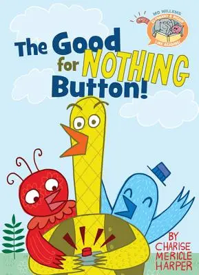 Le bouton bon à rien ! - The Good for Nothing Button!