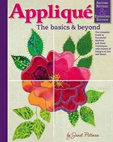 Applique : The Basics & Beyond, Second Revised & Expanded Edition : Le guide complet des techniques réussies à la machine et à la main avec des douzaines de motifs - Applique: The Basics & Beyond, Second Revised & Expanded Edition: The Complete Guide to Successful Machine and Hand Techniques with Dozens of Designs