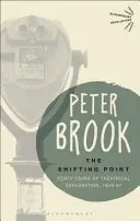 Shifting Point - Quarante ans d'exploration théâtrale, 1946-87 (Brook Peter (Independent practitioner UK)) - Shifting Point - Forty Years of Theatrical Exploration, 1946-87 (Brook Peter (Independent practitioner UK))