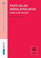 Parti Islam Semalaysia (PAS) - Unificateur de l'Ummah ? - Parti Islam Semalaysia (PAS) - Unifier of the Ummah?