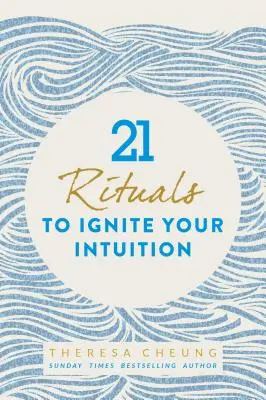 21 Rituels pour enflammer votre intuition - 21 Rituals to Ignite Your Intuition