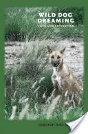 Le rêve du chien sauvage : Amour et extinction - Wild Dog Dreaming: Love and Extinction