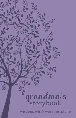 Le livre d'histoires de grand-mère : Sagesse, esprit et conseils - Grandma's Storybook: Wisdom, Wit, and Words of Advice