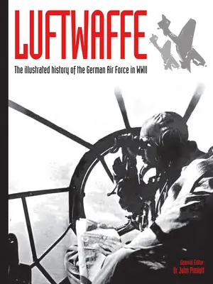 Luftwaffe, 4 : L'histoire illustrée de l'armée de l'air allemande pendant la Seconde Guerre mondiale - Luftwaffe, 4: The Illustrated History of the German Air Force in WWII