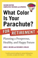 De quelle couleur est votre parachute ? pour la retraite : Planifier un avenir prospère, sain et heureux - What Color Is Your Parachute? for Retirement: Planning a Prosperous, Healthy, and Happy Future