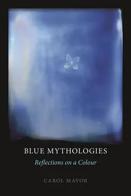 Mythologies bleues : Réflexions sur une couleur - Blue Mythologies: Reflections on a Colour