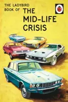 Le livre Ladybird de la crise de la quarantaine - Ladybird Book of the Mid-Life Crisis