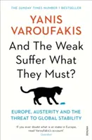 Et les faibles subissent ce qu'ils doivent subir ? - L'Europe, l'austérité et la menace pour la stabilité mondiale - And the Weak Suffer What They Must? - Europe, Austerity and the Threat to Global Stability