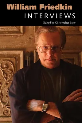 William Friedkin : Interviews - William Friedkin: Interviews