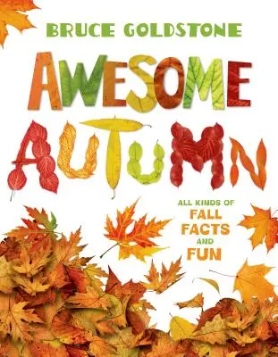 Un automne génial : Toutes sortes de faits et d'amusements sur l'automne - Awesome Autumn: All Kinds of Fall Facts and Fun
