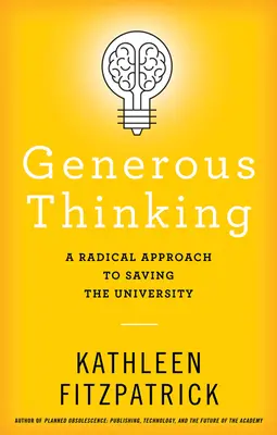 La pensée généreuse : Une approche radicale pour sauver l'université - Generous Thinking: A Radical Approach to Saving the University