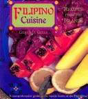 Cuisine philippine : Recettes des îles : Recettes des îles - Filipino Cuisine: Recipes from the Islands: Recipes from the Islands