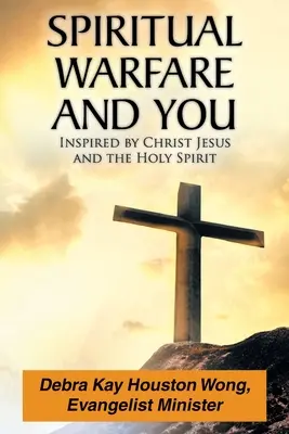Le combat spirituel et vous : Inspiré par le Christ Jésus et le Saint-Esprit - Spiritual Warfare and You: Inspired by Christ Jesus and the Holy Spirit