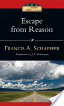 La fuite de la raison : Une analyse pénétrante des tendances de la pensée moderne - Escape from Reason: A Penetrating Analysis of Trends in Modern Thought