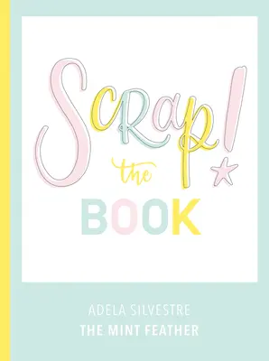 Scrap ! le livre - Scrap! the Book