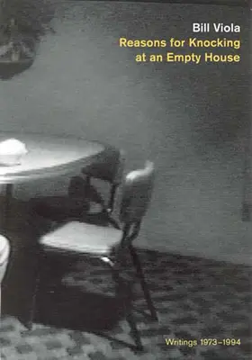 Les raisons de frapper à une maison vide : Écrits 1973-1994 - Reasons for Knocking at an Empty House: Writings 1973-1994