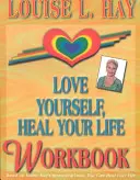 S'aimer soi-même, guérir sa vie : cahier d'exercices - Love Yourself, Heal Your Life Workbook