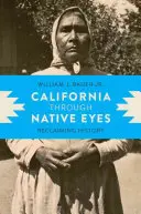 La Californie vue par les autochtones : Se réapproprier l'histoire - California through Native Eyes: Reclaiming History