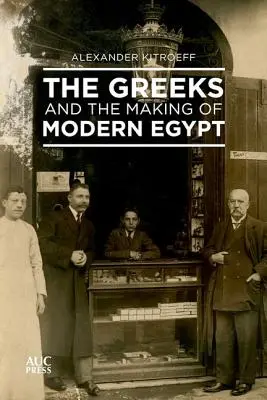 Les Grecs et la construction de l'Égypte moderne - The Greeks and the Making of Modern Egypt