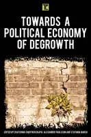 Vers une économie politique de la décroissance - Towards a Political Economy of Degrowth