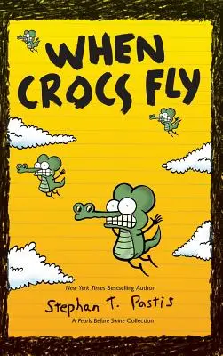 Quand les Crocs volent : Une collection de Perles avant le cochon - When Crocs Fly: A Pearls Before Swine Collection