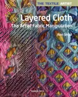 Tissu stratifié : L'art de la manipulation des tissus - Layered Cloth: The Art of Fabric Manipulation
