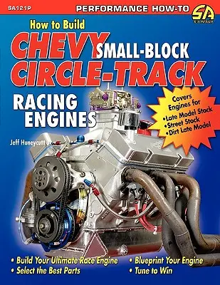 Comment construire des moteurs Chevy à petit bloc pour les courses de cercle - How to Build Chevy Small-Block Circle-Track Racing Engines