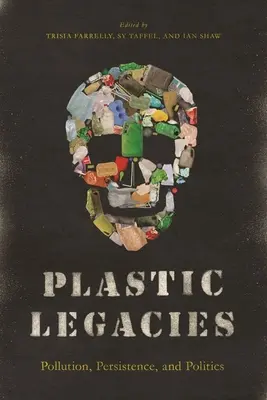 L'héritage du plastique : Pollution, persistance et politique - Plastic Legacies: Pollution, Persistence, and Politics