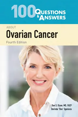 100 questions et réponses sur le cancer des ovaires - 100 Questions & Answers about Ovarian Cancer