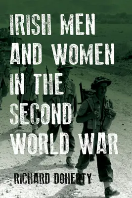 Hommes et femmes irlandais pendant la Seconde Guerre mondiale - Irish Men and Women in the Second World War