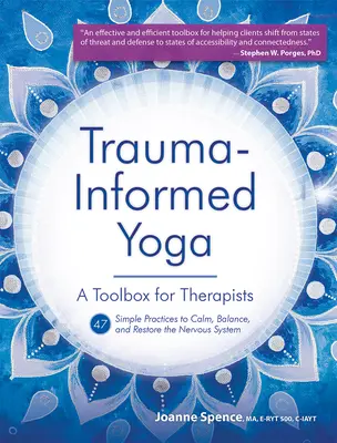 Yoga traumatique : une boîte à outils pour les thérapeutes : 47 pratiques pour calmer, équilibrer et restaurer le système nerveux - Trauma-Informed Yoga: A Toolbox for Therapists: 47 Practices to Calm, Balance, and Restore the Nervous System