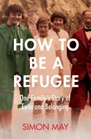 Comment être un réfugié - L'histoire vraie et captivante de l'expérience d'exil et d'appartenance d'une famille dans l'Allemagne nazie. - How to Be a Refugee - The gripping true story of one family's experience of exile and belonging in Nazi Germany