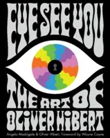 L'œil vous voit : L'art d'Oliver Hibert - Eye See You: The Art of Oliver Hibert