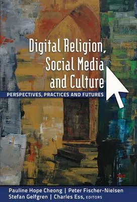 Religion numérique, médias sociaux et culture : Perspectives, pratiques et avenirs - Digital Religion, Social Media and Culture: Perspectives, Practices and Futures