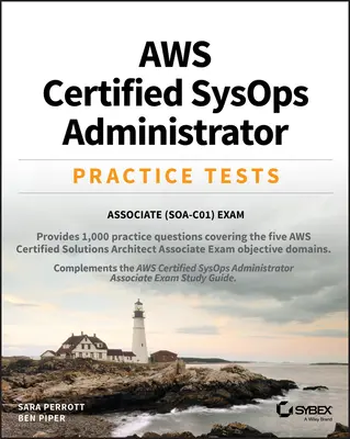 Tests pratiques de l'Aws Certified Sysops Administrator : Examen Associate Soa-C01 - Aws Certified Sysops Administrator Practice Tests: Associate Soa-C01 Exam